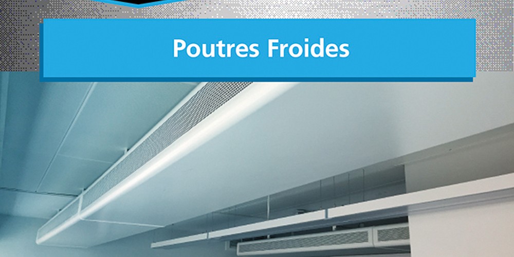 APPLICATIONS PRODUITS : Poutres Froides