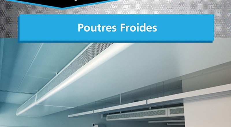 APPLICATIONS PRODUITS : Poutres Froides